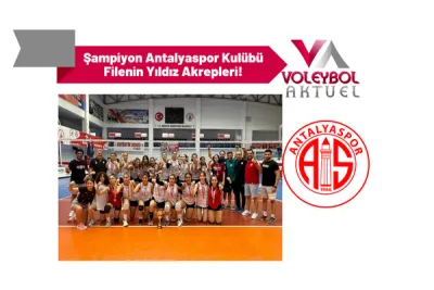 Şampiyon Antalyaspor Kulübü Filenin Yıldız Akrepleri!