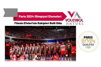 Paris 2024 Olimpiyat Elemeleri'nde Filenin Efeleri'nin Rakipleri Belli Oldu