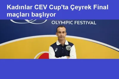 Kadınlar CEV Cup'ta Çeyrek Final Maçları Başlıyor