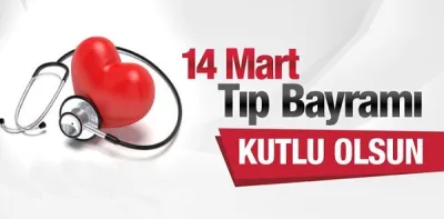 14 Mart Tıp Bayramı Kutlu Olsun