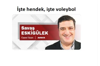 İşte hendek, işte voleybol