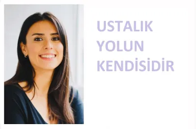Ustalık, Yolun Kendisidir!