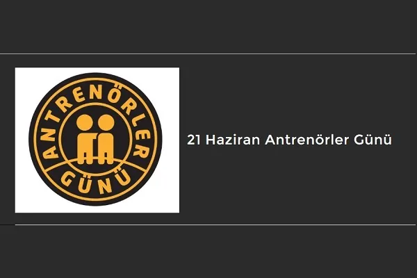 21 Haziran Antrenörler Günü Kutlu Olsun