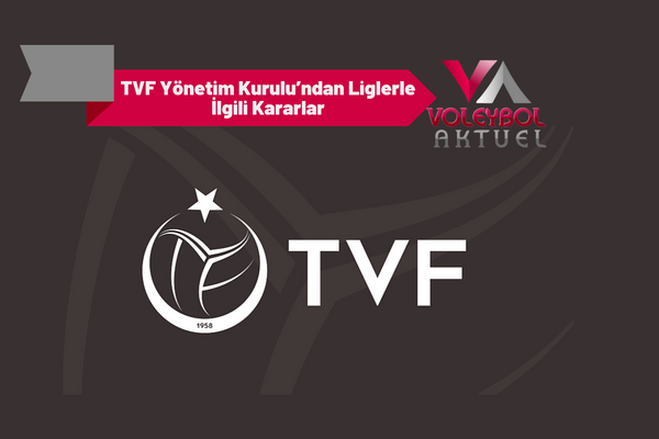 TVF Yönetim Kurulu’ndan Liglerle İlgili Kararlar