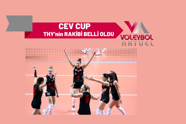 CEV CUP THY'nin RAKİBİ BELLİ OLDU